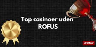 Bedste Online Casino Uden ROFUS Din Guide Til Spil uden Begrænsninger Bedste Online Casino Uden ROFUS Din Guide Til Spil uden Begrænsninger